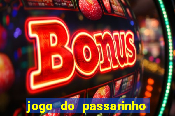 jogo do passarinho para ganhar dinheiro